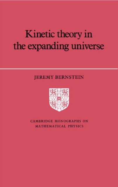 Kinetic Theory in the Expanding Universe, Hardback Book