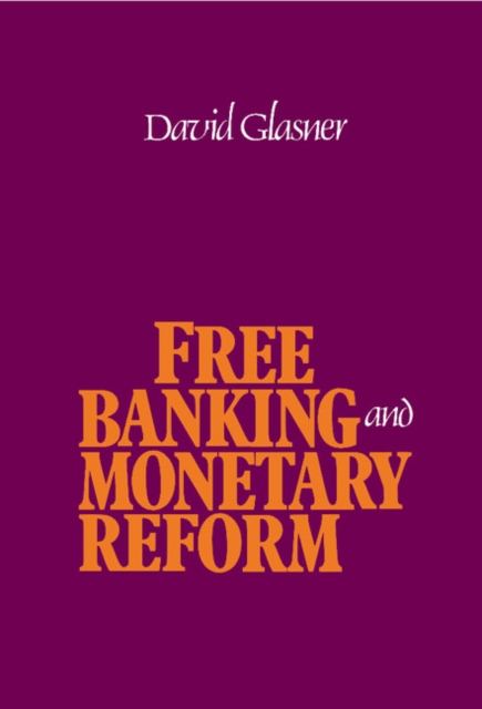 Free Banking and Monetary Reform, Hardback Book