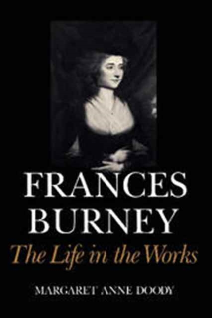 Frances Burney : The Life in the Works, Hardback Book