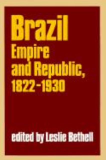 Brazil : Empire and Republic, 1822-1930, Hardback Book