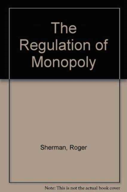 The Regulation of Monopoly, Hardback Book