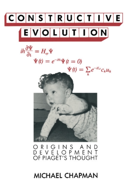 Constructive Evolution : Origins and Development of Piaget's Thought, Paperback / softback Book