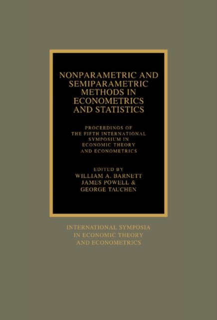 Nonparametric and Semiparametric Methods in Econometrics and Statistics : Proceedings of the Fifth International Symposium in Economic Theory and Econometrics, Hardback Book