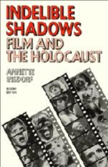 Indelible Shadows : Film and the Holocaust, Hardback Book