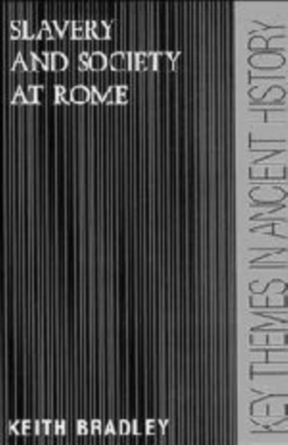 Slavery and Society at Rome, Hardback Book