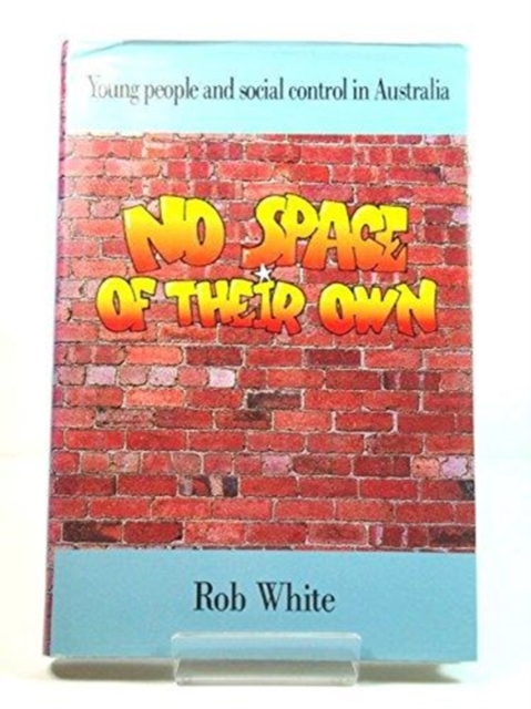 No Space of their Own : Young People and Social Control in Australia, Hardback Book