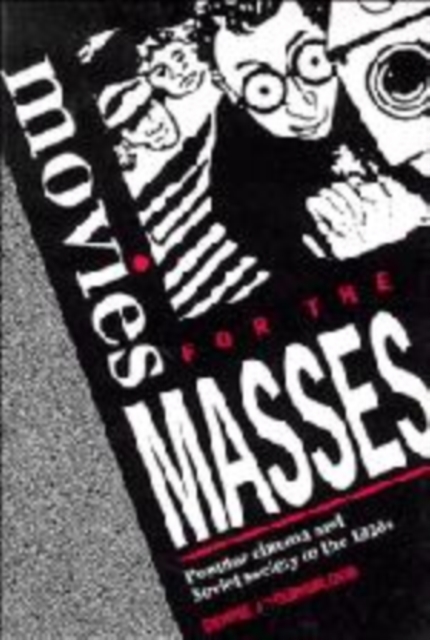 Movies for the Masses : Popular Cinema and Soviet Society in the 1920s, Hardback Book