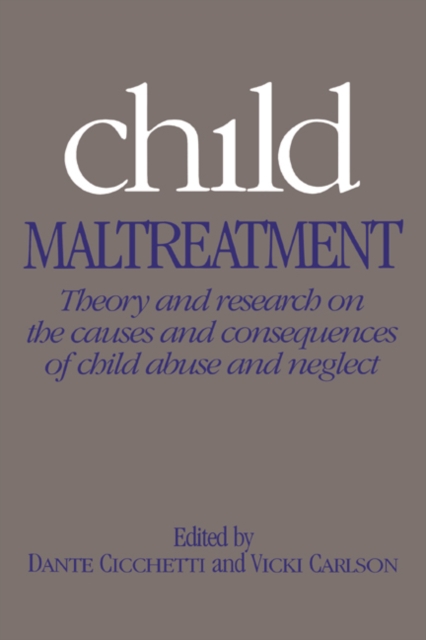 Child Maltreatment : Theory and Research on the Causes and Consequences of Child Abuse and Neglect, Paperback / softback Book