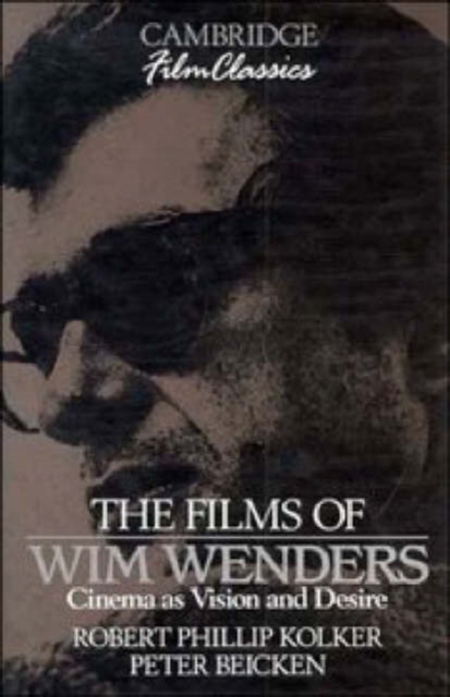 The Films of Wim Wenders : Cinema as Vision and Desire, Hardback Book