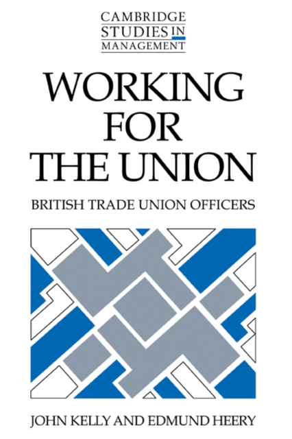 Working for the Union : British Trade Union Officers, Hardback Book