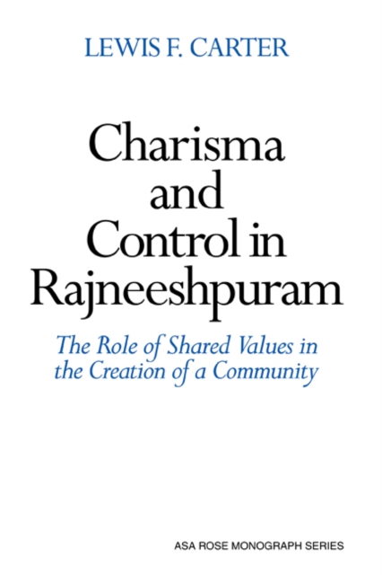 Charisma and Control in Rajneeshpuram : A Community without Shared Values, Hardback Book