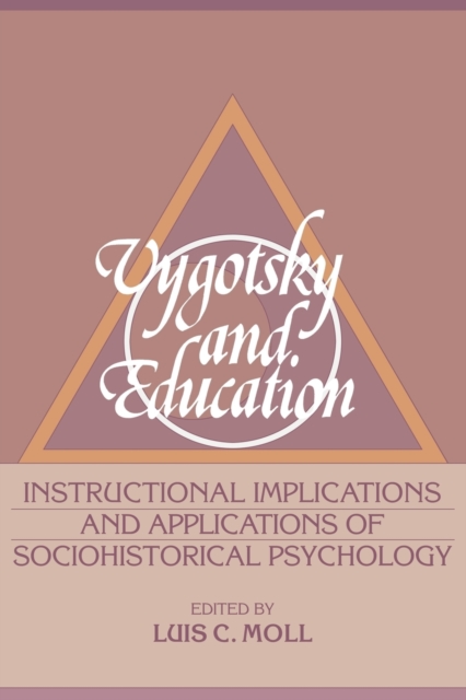 Vygotsky and Education : Instructional Implications and Applications of Sociohistorical Psychology, Paperback / softback Book