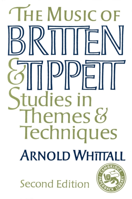 The Music of Britten and Tippett : Studies in Themes and Techniques, Paperback / softback Book
