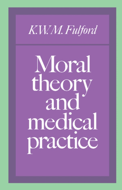Moral Theory and Medical Practice, Paperback / softback Book