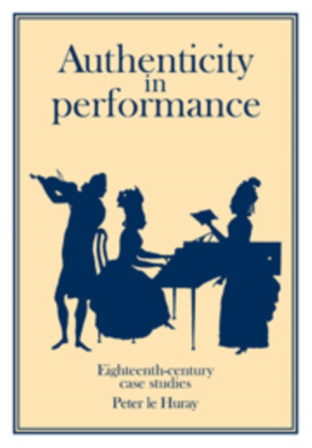 Authenticity in Performance: Eighteenth-Century Case Studies, Hardback Book