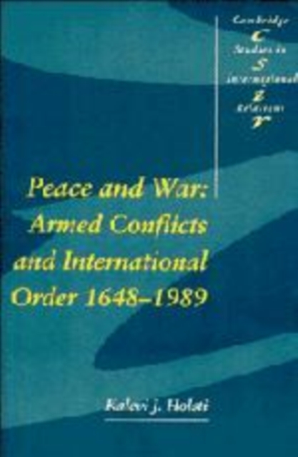 Peace and War : Armed Conflicts and International Order, 1648-1989, Hardback Book