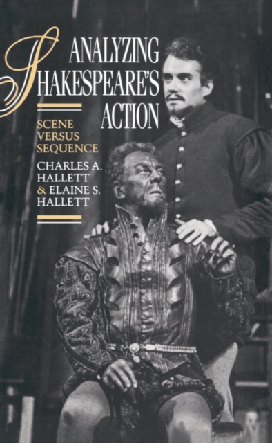 Analyzing Shakespeare's Action : Scene versus Sequence, Hardback Book
