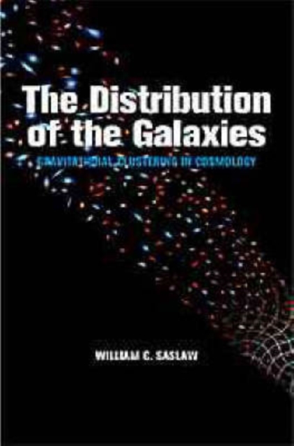 The Distribution of the Galaxies : Gravitational Clustering in Cosmology, Hardback Book