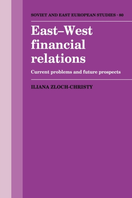 East-West Financial Relations : Current Problems and Future Prospects, Hardback Book