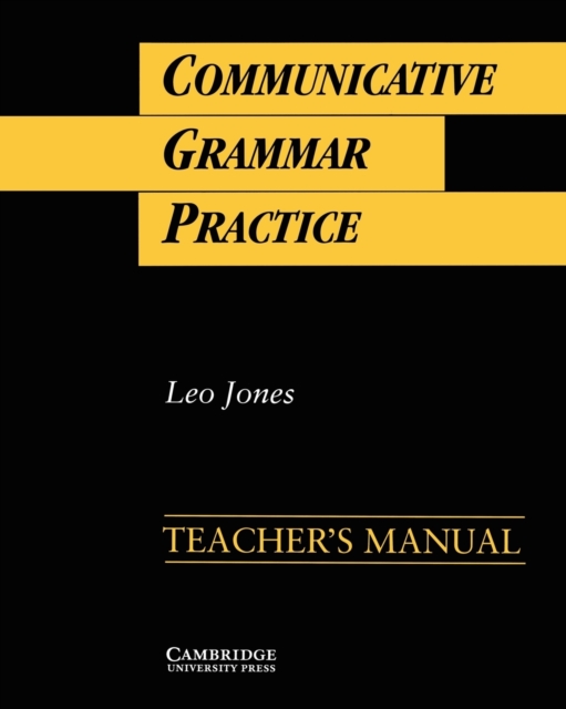 Communicative Grammar Practice Teacher's manual : Activities for Intermediate Students of English, Paperback / softback Book