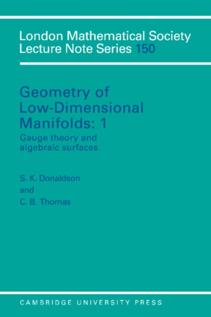 Geometry of Low-Dimensional Manifolds: Volume 1, Gauge Theory and Algebraic Surfaces, Paperback / softback Book