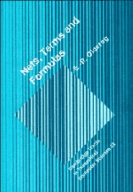 Nets, Terms and Formulas : Three Views of Concurrent Processes and their Relationship, Hardback Book