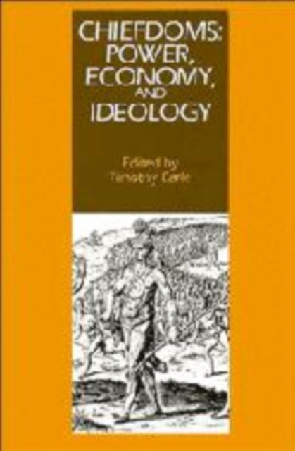 Chiefdoms : Power, Economy, and Ideology, Hardback Book