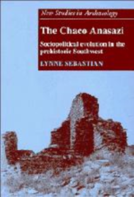 The Chaco Anasazi : Sociopolitical Evolution in the Prehistoric Southwest, Hardback Book
