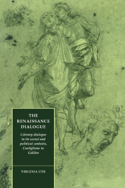 The Renaissance Dialogue : Literary Dialogue in its Social and Political Contexts, Castiglione to Galileo, Hardback Book