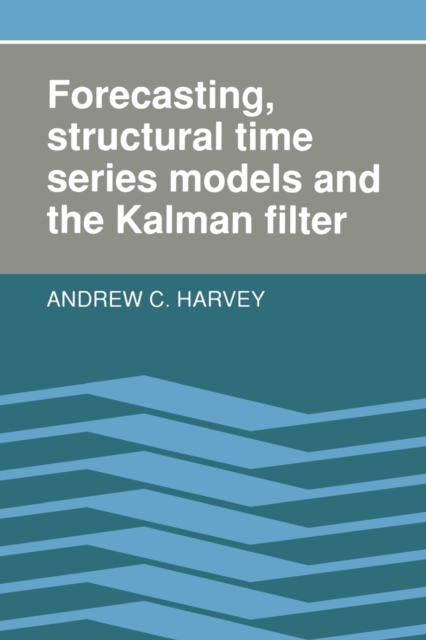 Forecasting, Structural Time Series Models and the Kalman Filter, Paperback / softback Book