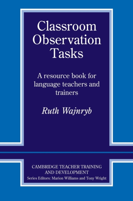 Classroom Observation Tasks : A Resource Book for Language Teachers and Trainers, Paperback / softback Book
