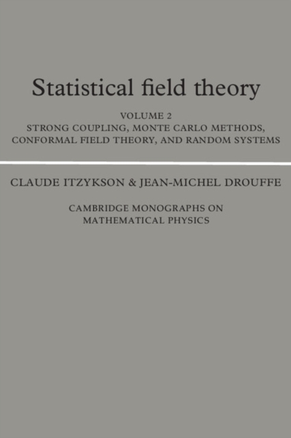 Statistical Field Theory: Volume 2, Strong Coupling, Monte Carlo Methods, Conformal Field Theory and Random Systems, Paperback / softback Book