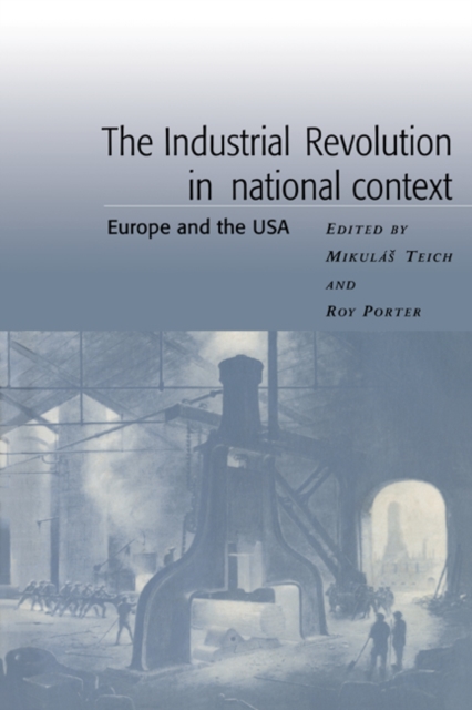 The Industrial Revolution in National Context : Europe and the USA, Paperback / softback Book