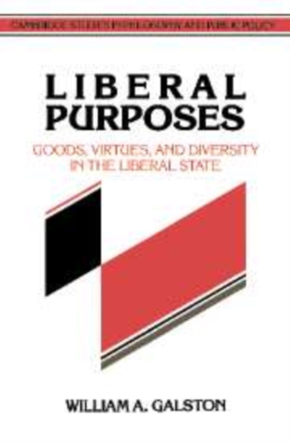 Liberal Purposes : Goods, Virtues, and Diversity in the Liberal State, Hardback Book