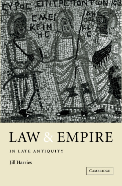 Law and Empire in Late Antiquity, Hardback Book