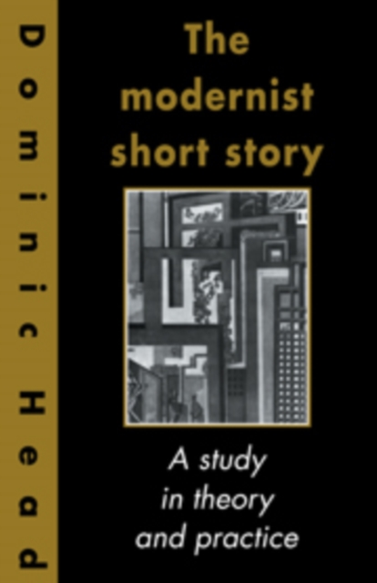 The Modernist Short Story : A Study in Theory and Practice, Hardback Book