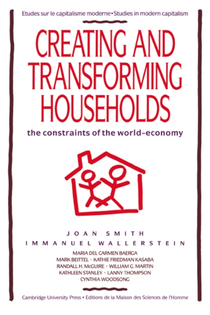 Creating and Transforming Households : The Constraints of the World-Economy, Hardback Book