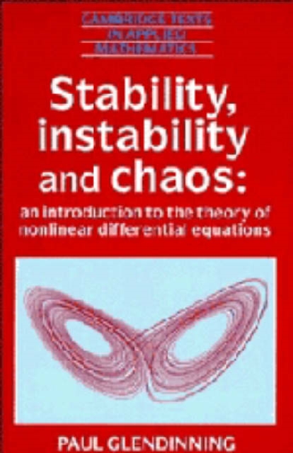 Stability, Instability and Chaos : An Introduction to the Theory of Nonlinear Differential Equations, Hardback Book