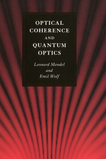 Optical Coherence and Quantum Optics, Hardback Book