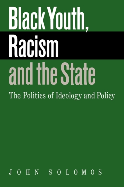 Black Youth, Racism and the State : The Politics of Ideology and Policy, Paperback / softback Book