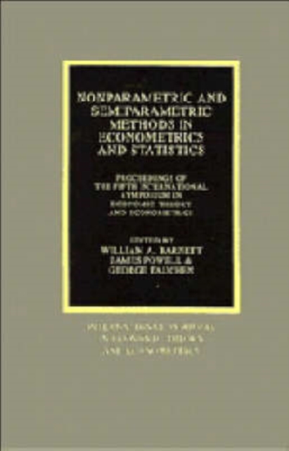 Nonparametric and Semiparametric Methods in Econometrics and Statistics : Proceedings of the Fifth International Symposium in Economic Theory and Econometrics, Paperback / softback Book