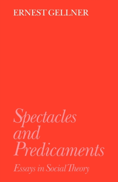 Spectacles and Predicaments : Essays in Social Theory, Paperback / softback Book