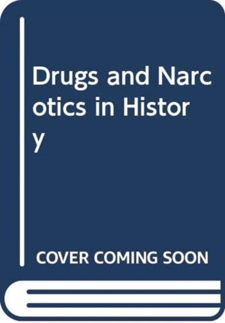 Drugs and Narcotics in History, Hardback Book