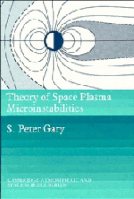 Theory of Space Plasma Microinstabilities, Hardback Book
