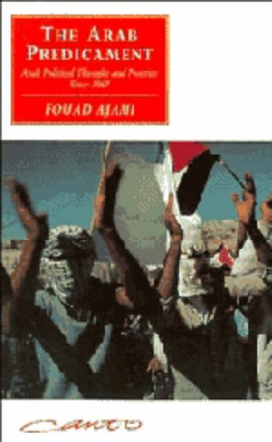 The Arab Predicament : Arab Political Thought and Practice since 1967, Hardback Book