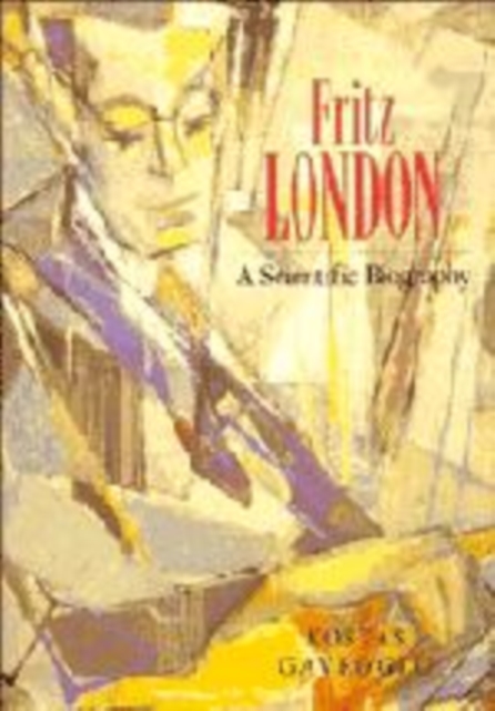 Fritz London : A Scientific Biography, Hardback Book