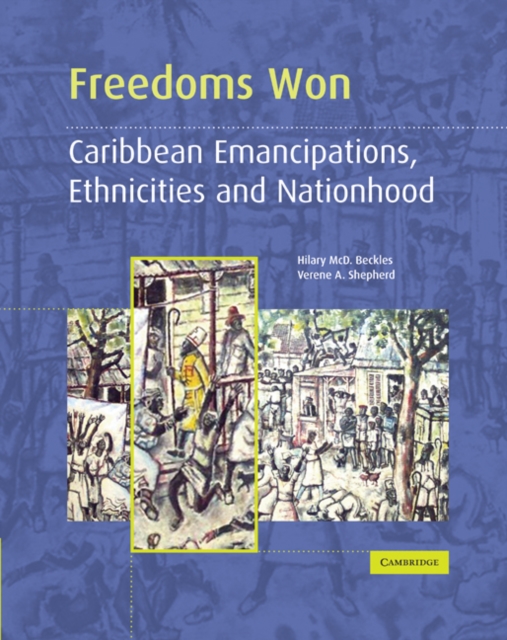 Freedoms Won : Caribbean Emancipations, Ethnicities and Nationhood, Paperback / softback Book