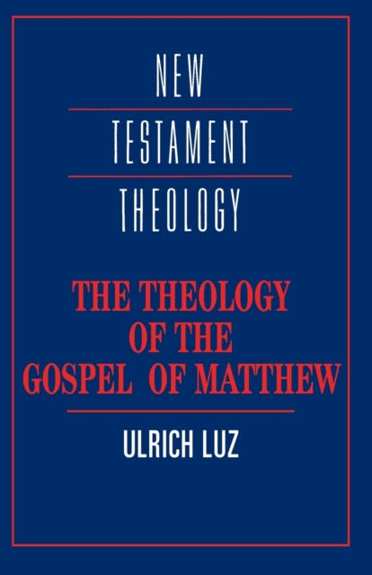 The Theology of the Gospel of Matthew, Paperback / softback Book