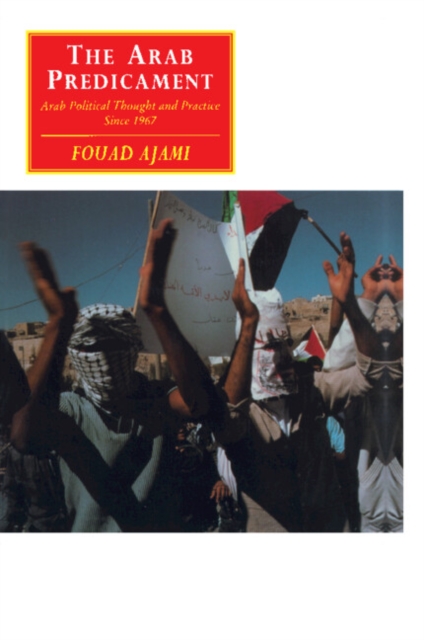 The Arab Predicament : Arab Political Thought and Practice since 1967, Paperback / softback Book