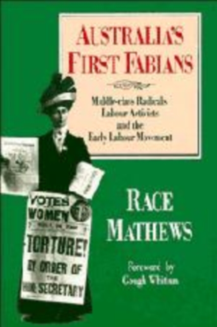 Australia's First Fabians : Middle-Class Radicals, Labour Activists and the Early Labour Movement, Hardback Book